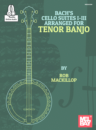 Bach's Cello Suites I-III Arranged for Tenor Banjo