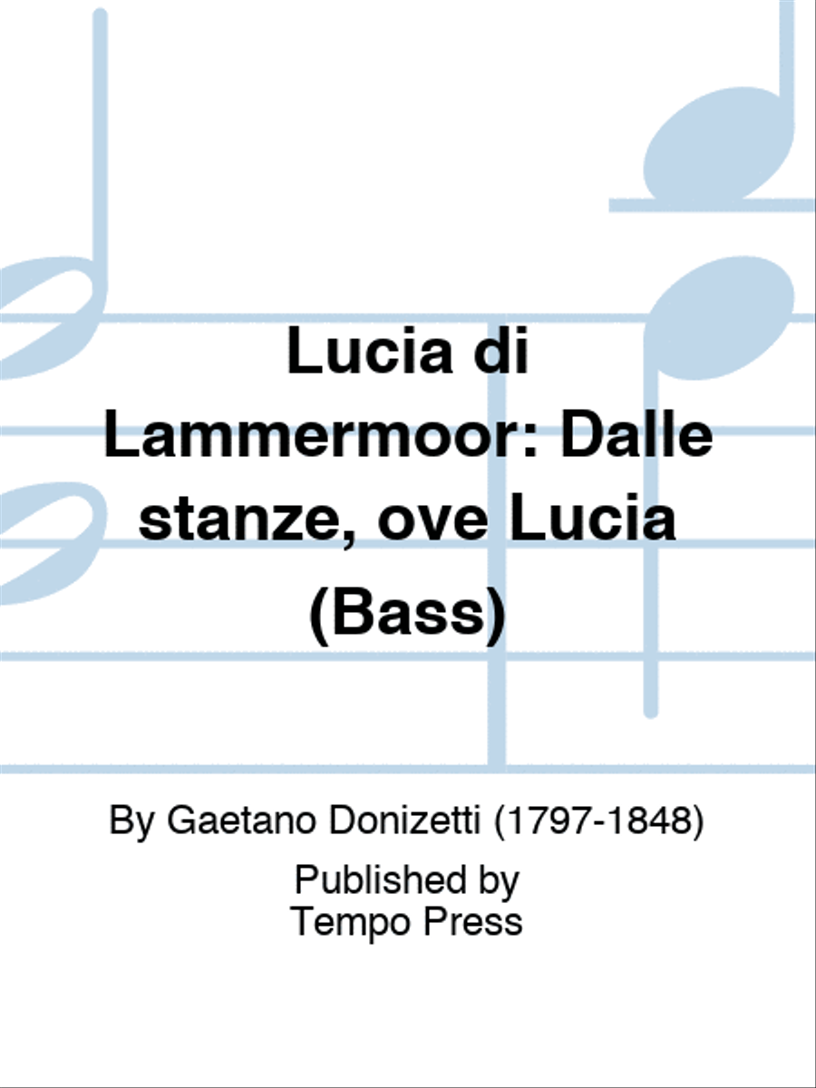 Lucia di Lammermoor: Dalle stanze, ove Lucia (Bass)