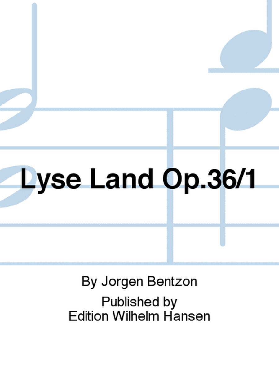 Lyse Land Op.36/1