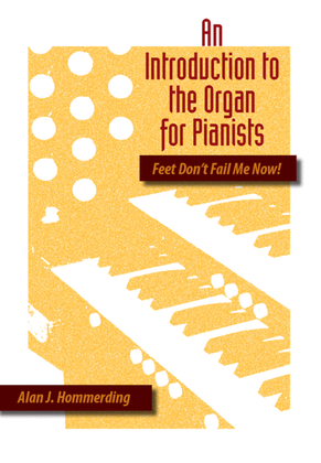 Book cover for Feet Don't Fail Me Now! An Introduction to the Organ for Pianists
