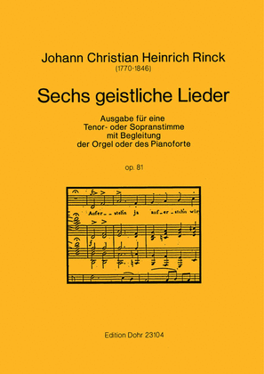 Sechs geistliche Lieder op. 81 (1826) -Ausgabe für eine Tenor- oder Sopranstimme mit Begleitung der Orgel oder des Pianoforte-