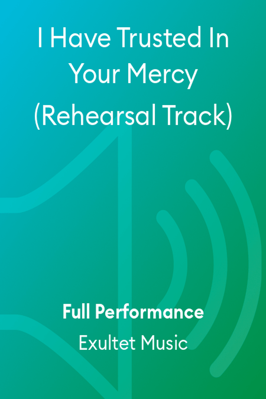 I Have Trusted In Your Mercy (Rehearsal Track)