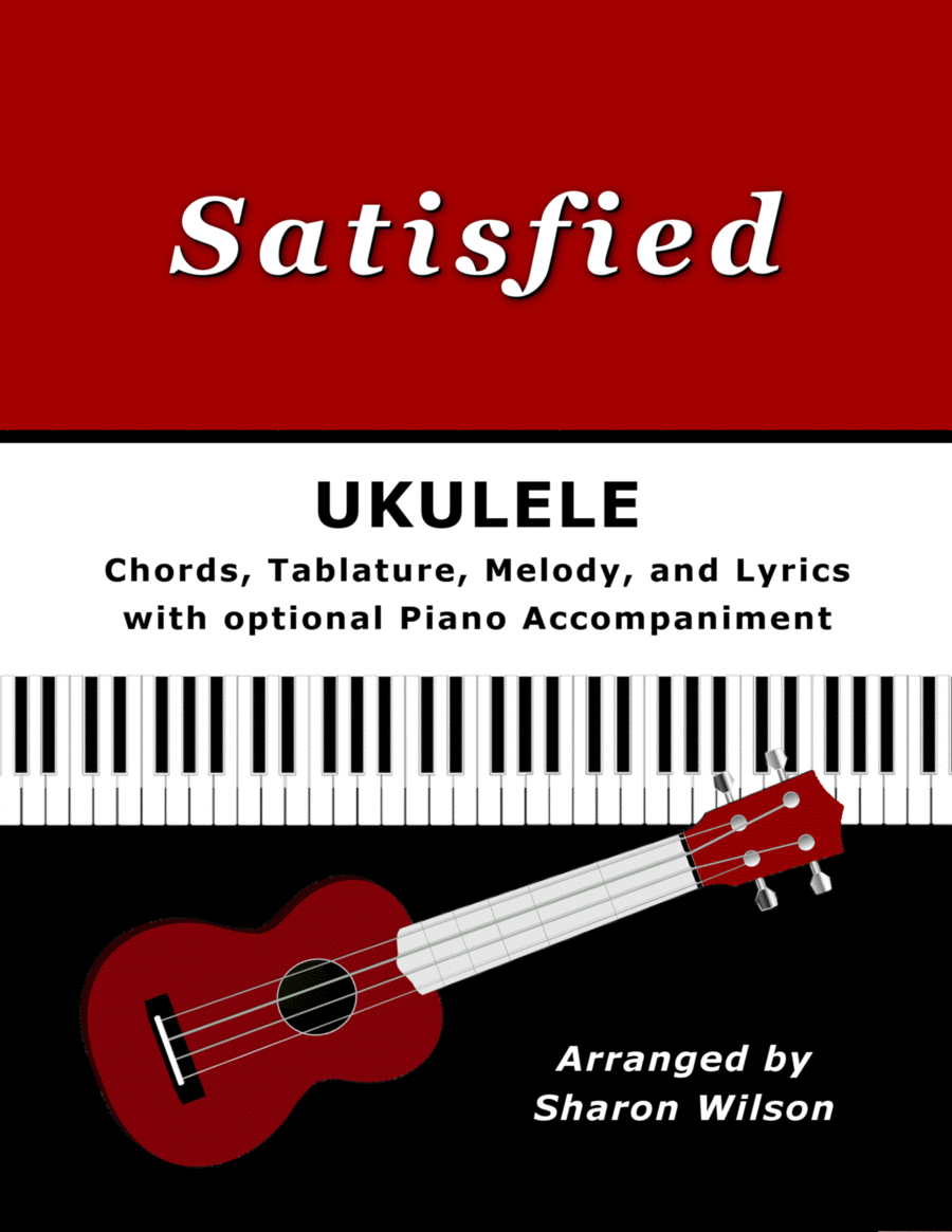 Satisfied for Ukulele (Chords, TAB, Melody, and Lyrics with optional Piano Accompaniment) image number null