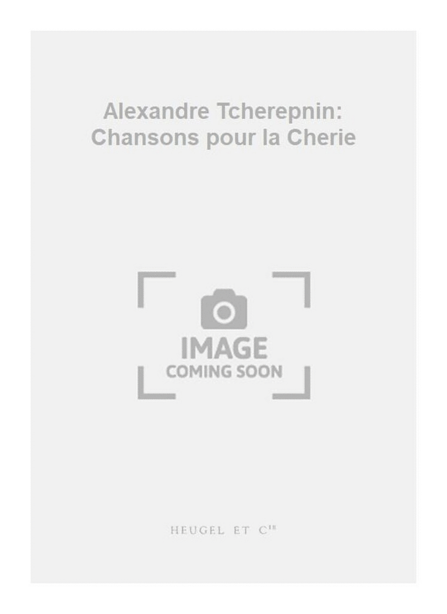 Alexandre Tcherepnin: Chansons pour la Cherie Piano Solo scores gallery preview page 1