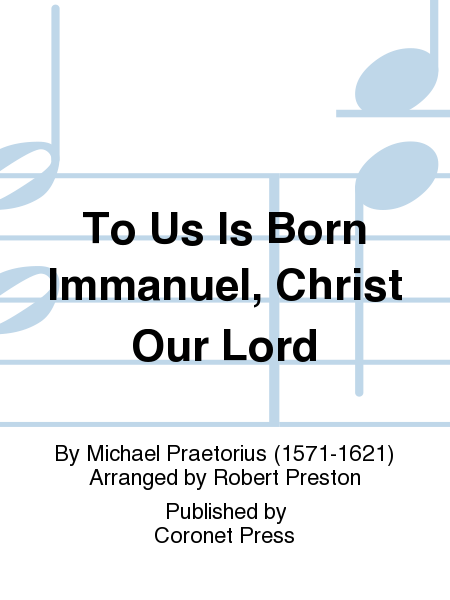 To Us Is Born Immanuel, Christ Our Lord