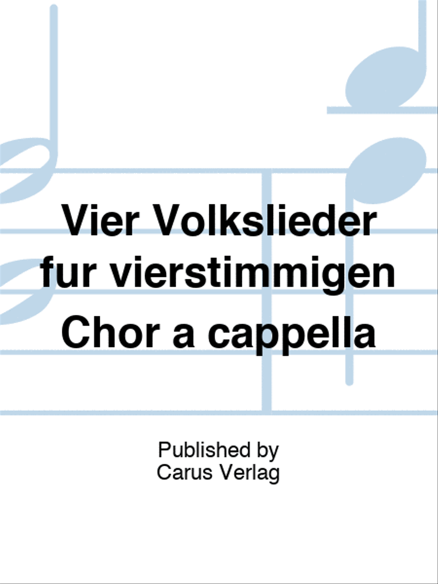 Vier Volkslieder für vierstimmigen Chor a cappella A Cappella scores gallery preview page 1