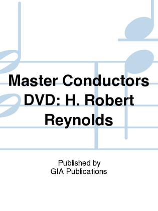 Book cover for Master Conductors DVD: H. Robert Reynolds