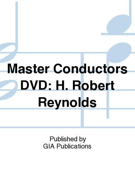 Master Conductors DVD: H. Robert Reynolds
