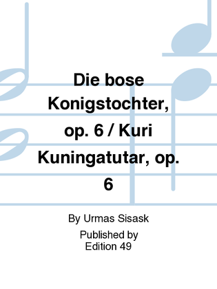 Die bose Konigstochter, op. 6 / Kuri Kuningatutar, op. 6