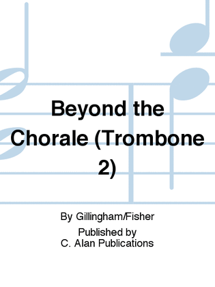 Beyond the Chorale (Trombone 2)