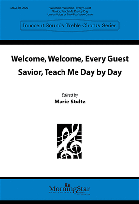 Book cover for Welcome, Welcome, Every Guest Savior, Teach Me Day by Day