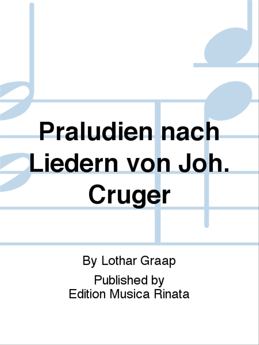 Praludien nach Liedern von Joh. Cruger