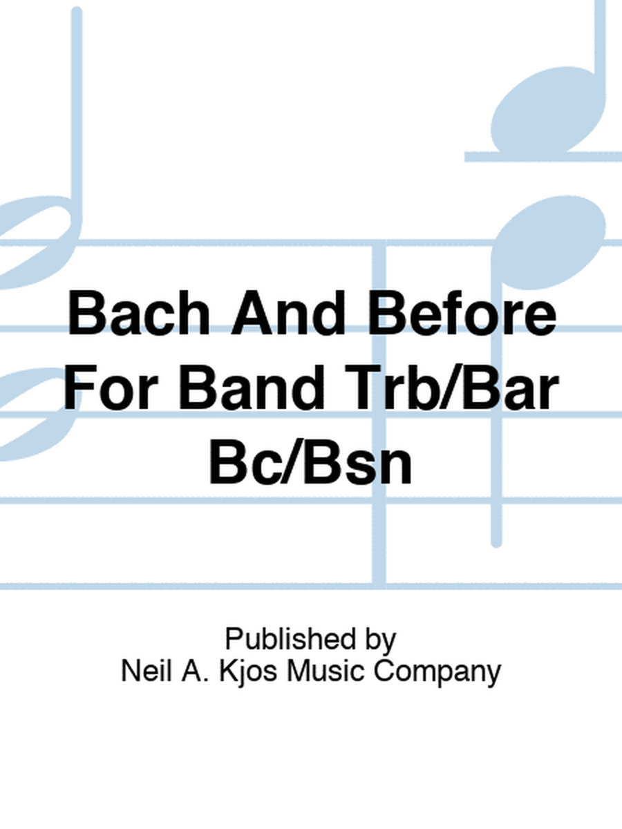 Bach And Before For Band Trb/Bar Bc/Bsn