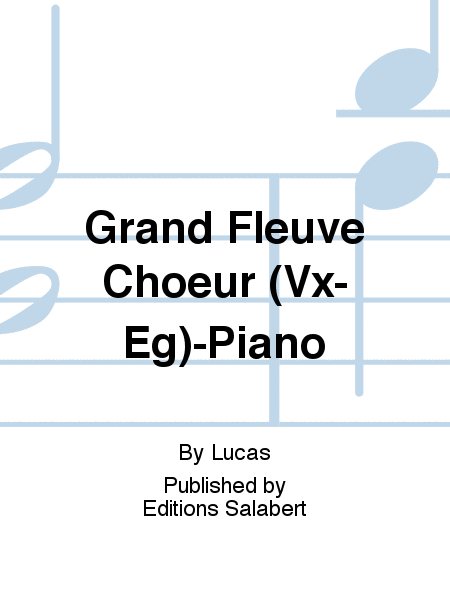 Grand Fleuve Choeur (Vx-Eg)-Piano