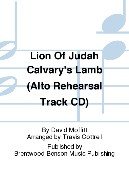 Lion Of Judah Calvary's Lamb (Alto Rehearsal Track CD)