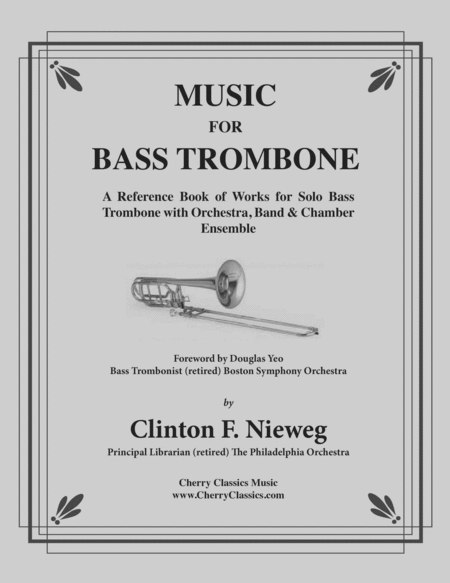 Music for Bass Trombone - A Reference Book of Works for Solo Bass Trombone with Orchestra, Band and Chamber Ensemble - complete