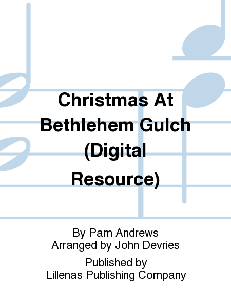 Christmas At Bethlehem Gulch (Digital Resource)