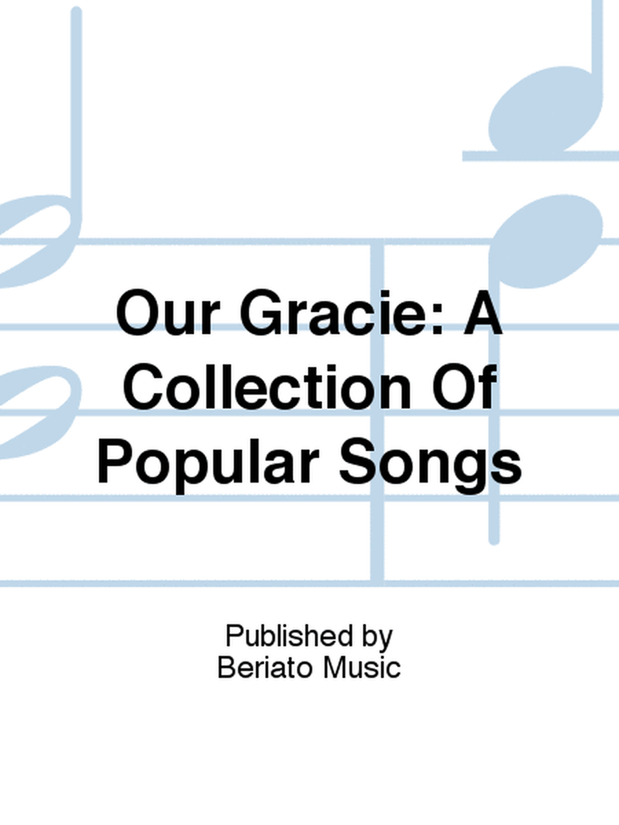 Our Gracie: A Collection Of Popular Songs