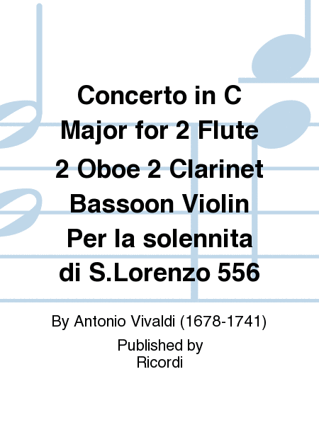 Concerto in C Major for 2 Flute 2 Oboe 2 Clarinet Bassoon Violin Per la solennita di S.Lorenzo 556