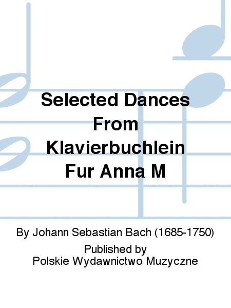 Selected Dances From Klavierbuchlein Für Anna M