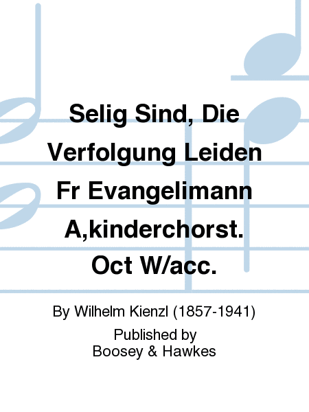 Selig Sind, Die Verfolgung Leiden Fr Evangelimann A,kinderchorst. Oct W/acc.