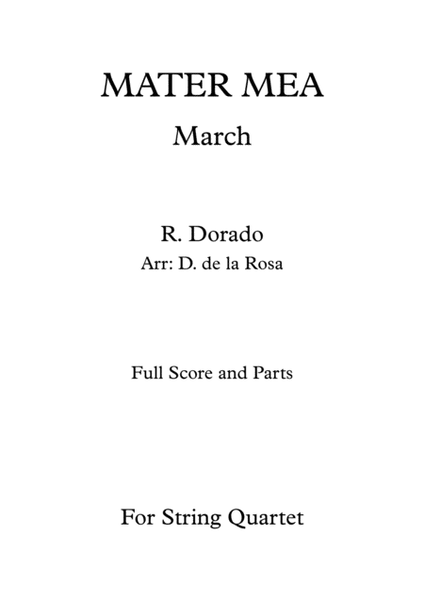 Mater Mea (March) - R. Dorado - For String Quartet (Full Score and Parts)