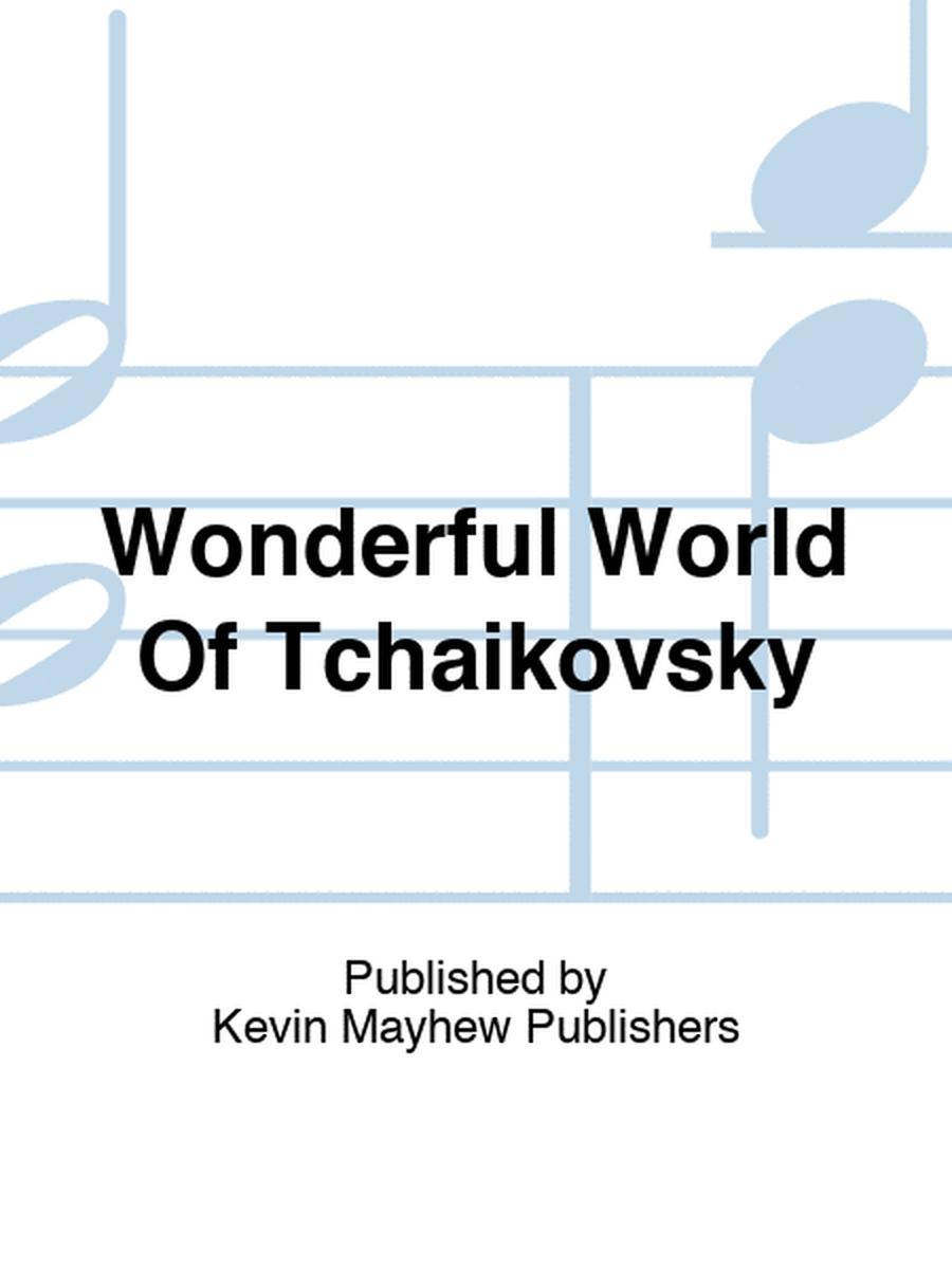 Wonderful World Of Tchaikovsky