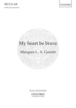 My heart be brave