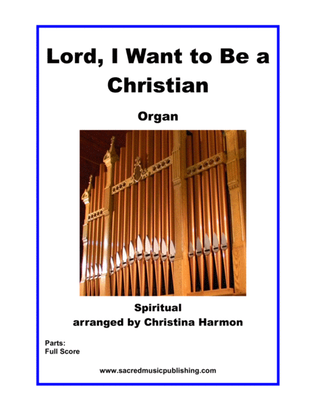 Book cover for Lord, I Want to Be a Christian - Organ