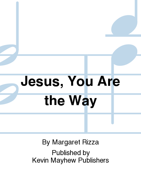 Jesus, You Are the Way