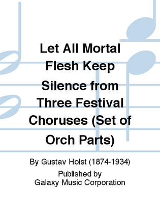 Book cover for Three Festival Choruses: Let All Mortal Flesh Keep Silence (Orchestra Parts)