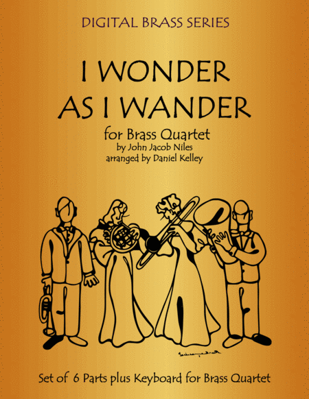 I Wonder As I Wander for Brass Quartet (Trumpet, French Horn, Trombone, Bass Trombone or Tuba) with optional Piano