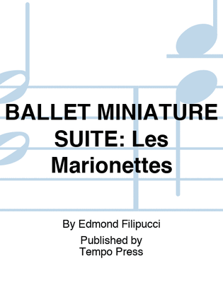 BALLET MINIATURE SUITE: Les Marionettes
