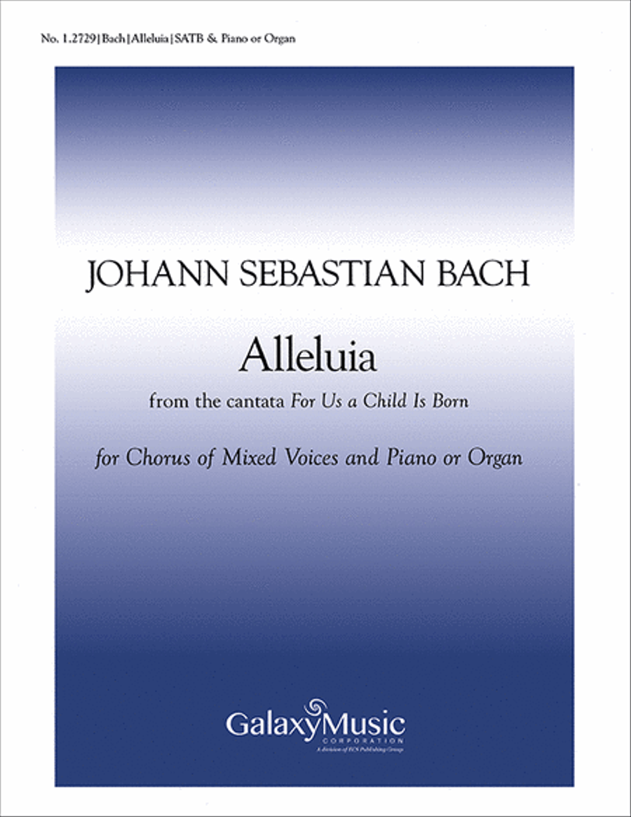 Alleluia from For Us a Child is Born (Uns ist ein Kind geboren) (Cantata No. 142) (Choral Score)