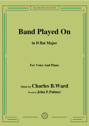 Book cover for Charles B. Ward-Band Played On,in D flat Major,for Voice&Piano
