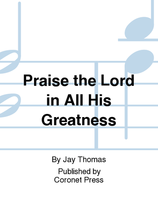 Praise the Lord in All His Greatness