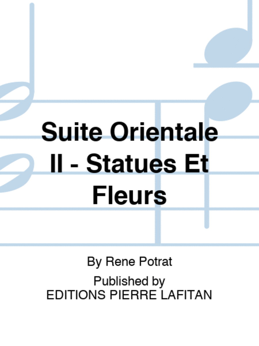 Suite Orientale II – Statues Et Fleurs