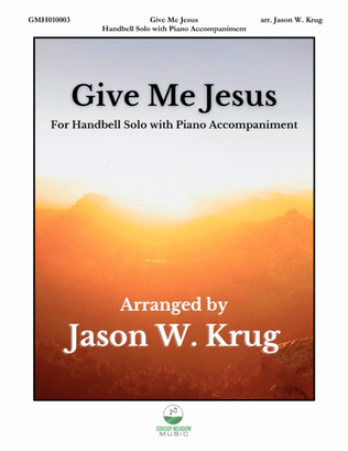 Book cover for Give Me Jesus for Handbell Solo with Piano Accompaniment