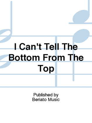 Book cover for I Can't Tell The Bottom From The Top