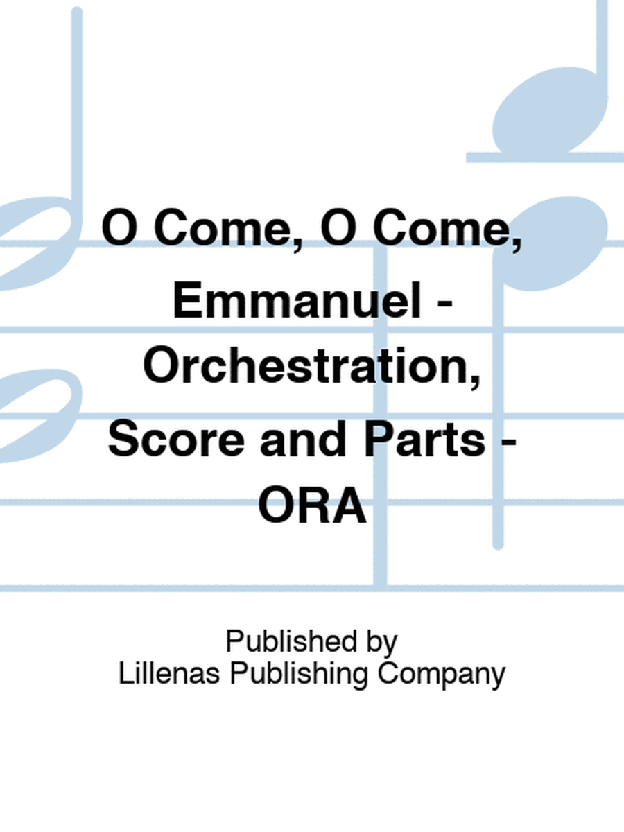 O Come, O Come, Emmanuel - Orchestration, Score and Parts - ORA