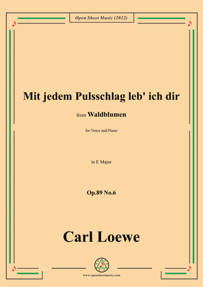 Loewe-Mit jedem Pulsschlag leb' ich dir,Op.89 No.6,in E Major