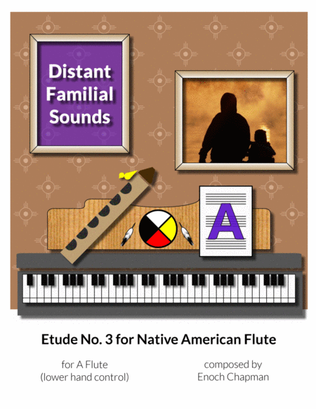 Etude No. 3 for "A" Flute - Distant Familial Sounds