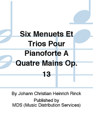 Six Menuets et Trios pour Pianoforte à quatre mains op. 13