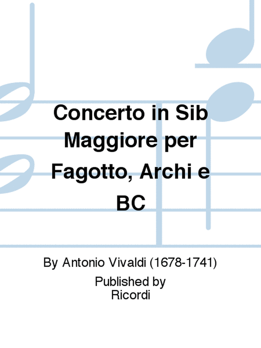 Concerto per Fagotto, Archi e BC in Sib Mag Rv 502