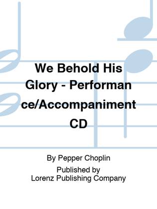 We Behold His Glory - Performance/Accompaniment CD