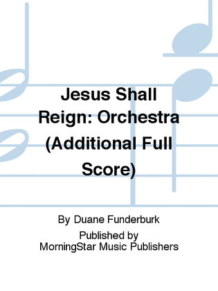 Book cover for Jesus Shall Reign: Orchestra (Additional Full Score)
