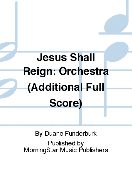 Jesus Shall Reign: Orchestra (Additional Full Score)