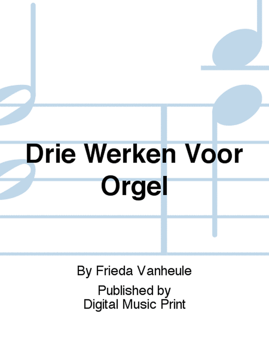 Drie Werken Voor Orgel