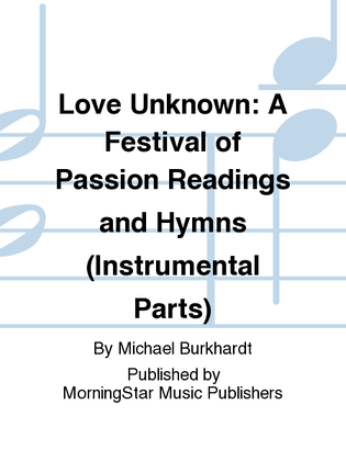 Book cover for Love Unknown: A Festival of Passion Readings and Hymns (Instrumental Parts)