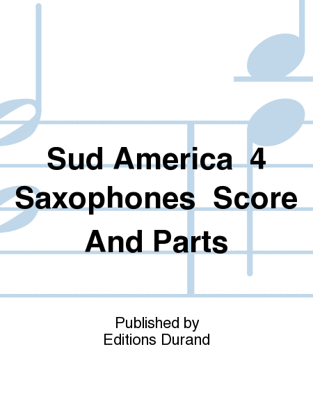 Sud America  4 Saxophones  Score And Parts